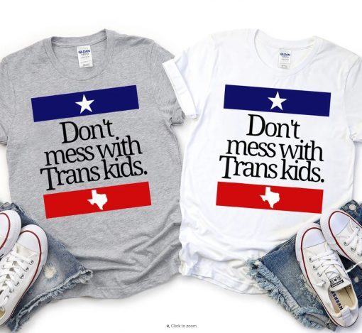 Don't Mess With Trans Kids Uvalde 2022 Shirts