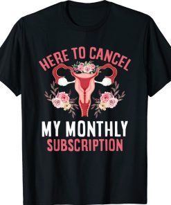 Hysterectomy Cancel My Monthly Subscription Hysterectomy 2022 Shirts