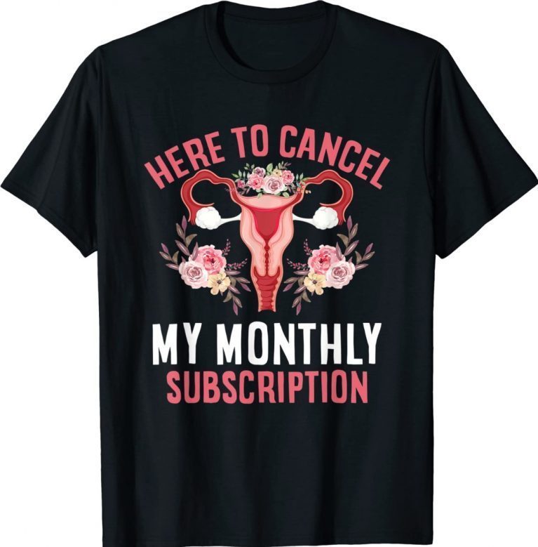 Hysterectomy Cancel My Monthly Subscription Hysterectomy 2022 Shirts