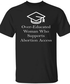 Over Educated Woman Who Supports Abortion Access Vintage TShirt