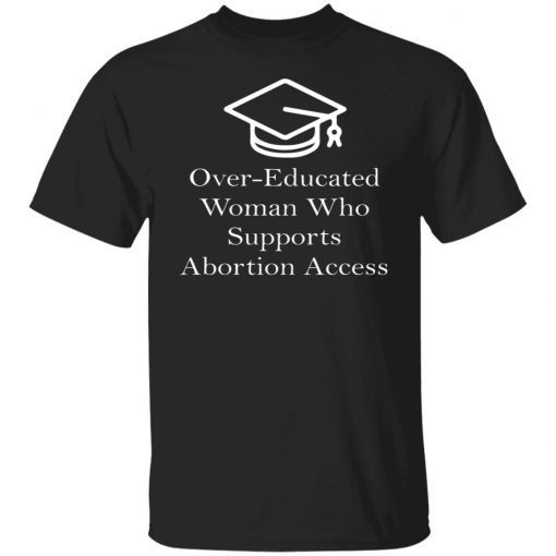 Over Educated Woman Who Supports Abortion Access Vintage TShirt