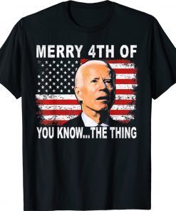 Biden Dazed Merry 4th of You Know The Thing 2022 TShirt