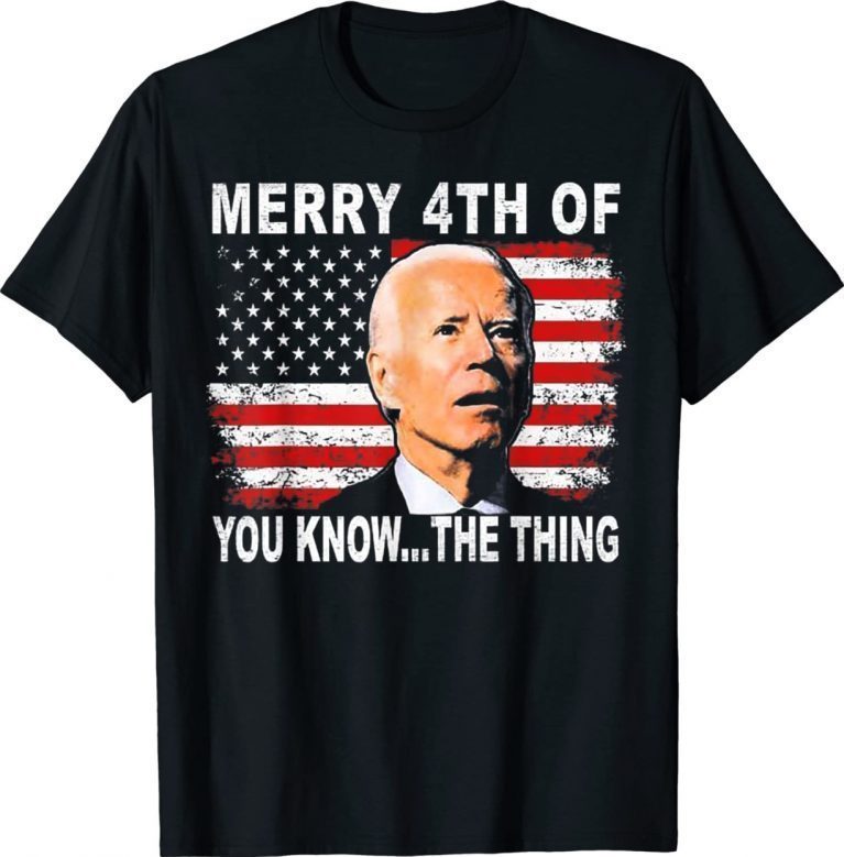 Biden Dazed Merry 4th of You Know The Thing 2022 TShirt