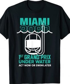 Miami 2060 1St Grand Prix Under Water Act Now Or Swim Later Unisex TShirt