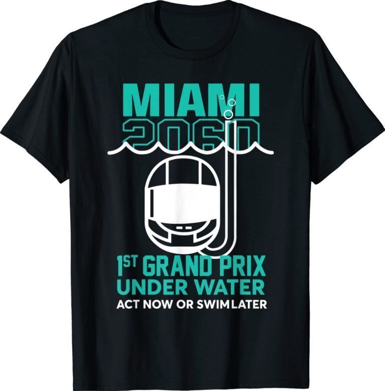 Miami 2060 1St Grand Prix Under Water Act Now Or Swim Later Unisex TShirt