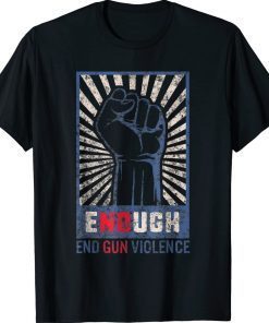 Enough End Gun Violence No Gun Violence Awareness Orange 2022 TShirt