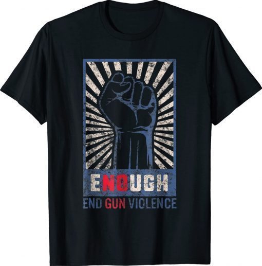 Enough End Gun Violence No Gun Violence Awareness Orange 2022 TShirt