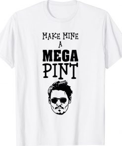 Make Mine A Mega Pint Support Johnny Unisex TShirt