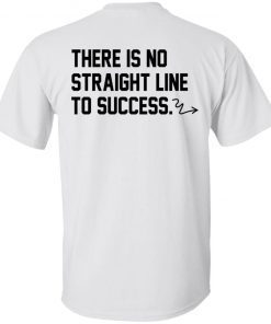 There Is No Straight Line To Success 2022 T-Shirt