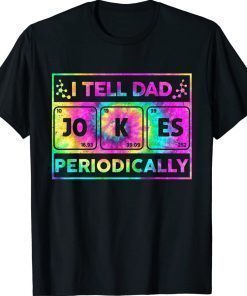 I Tell Dad Jokes Periodically Funny Tie dye Fathers Day Gift Shirt