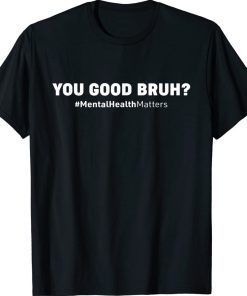 You Good Bruh Mental Health Human Brain Counselor Therapist Vintage TShirt