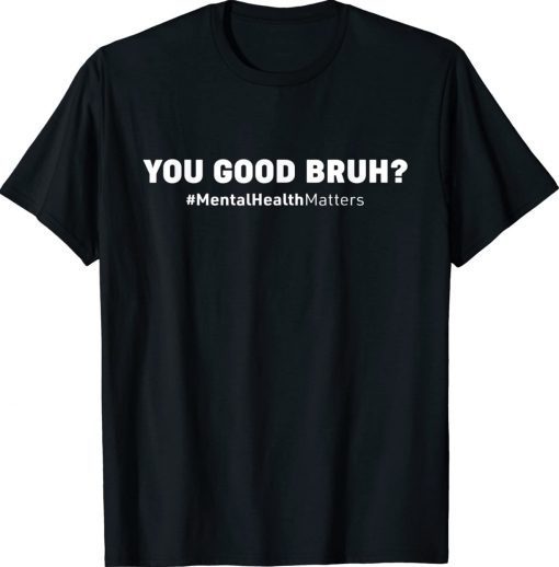 You Good Bruh Mental Health Human Brain Counselor Therapist Vintage TShirt