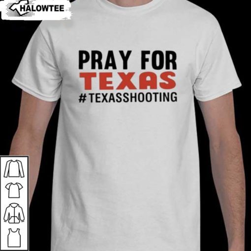 Pray for Texas Shooting Pray Uvalde Texas End Gun Violence Texas Strong 2022 Shirts