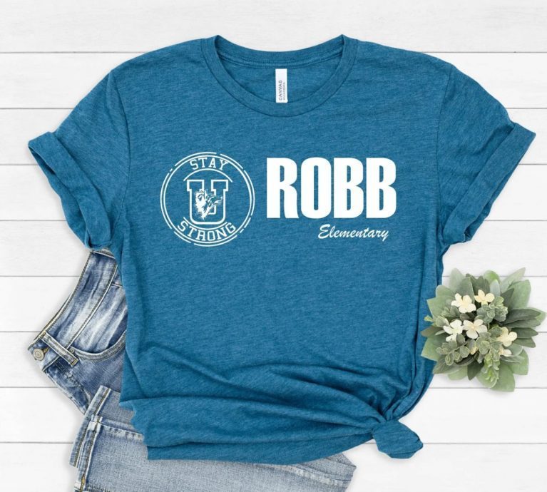 Stay Strong Robb Elementary 2022 Shirts