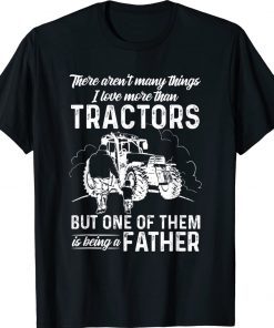 There Aren't Many Things I Love More Than Tractors Father's 2022 Shirts