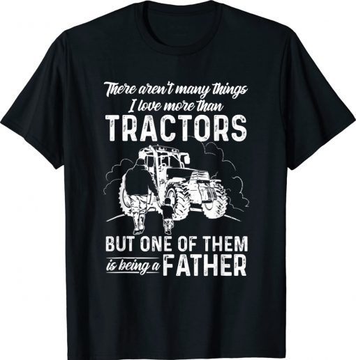 There Aren't Many Things I Love More Than Tractors Father's 2022 Shirts