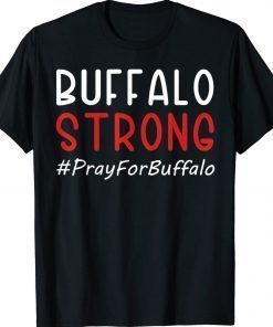 Buffalo Strong Pray For Buffalo 2022 Shirts