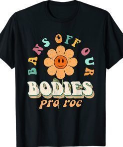 Bans Off Our Bodies Pro Choice Abortion Feminist Vintage Shirts