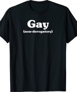 Gay non-derogatory Funny Shirts