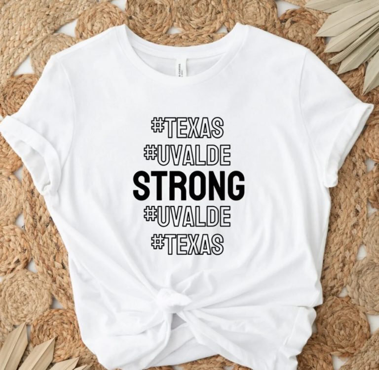 Texas Uvalde Strong Uvalde Strong School Shooting 2022 Shirts