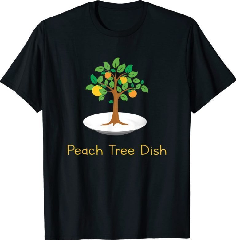 Peach Tree Dish Sarcastic Witty Humor Petri Dish Unisex TShirt