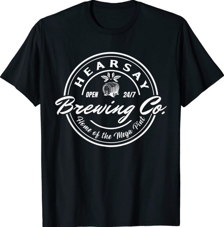 Hearsay Brewing Co Home Of The Mega Pint That’s Hearsay Classic Shirt