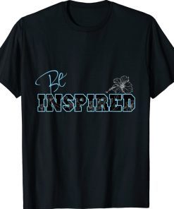 Motivational and Inspirational Be Inspired Hibiscus Vintage TShirt