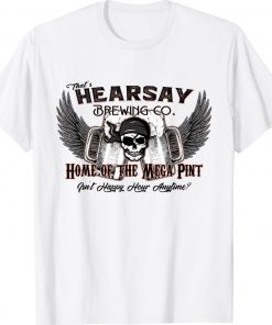 That's Hearsay Brewing Co Mega Pint Isn't Happy Hour Anytime Vintage Shirts