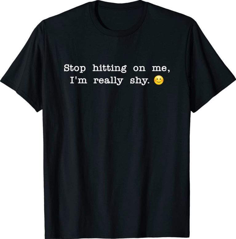 STOP HITTING ON ME I'M REALLY SHY Vintage TShirt