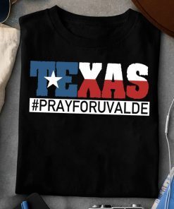 Pray For Uvalde Texas Strong Pray For Texas Protect Kids Not Gun 2022 T-Shirt