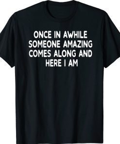 Once in a while someone amazing comes along gift T-Shirt