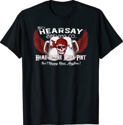 That's Hearsay Brewing Co Home Of The Mega Pint Funny Skull Vintage Shirts