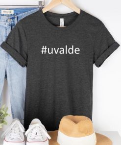 Uvalde Strong Uvalde Texas Pray for Uvalde Rip for Uvalde Unisex TShirt