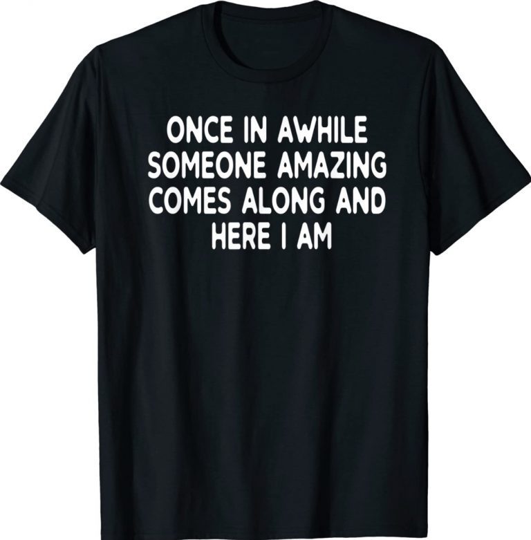 Once in a while someone amazing comes along gift T-Shirt