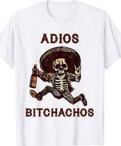 Adios Bitchachos Cinco De Mayo Skeleton Drinking Unisex TShirt