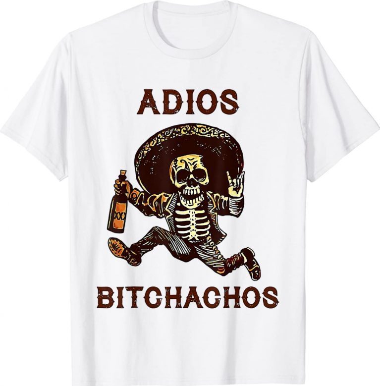 Adios Bitchachos Cinco De Mayo Skeleton Drinking Unisex TShirt