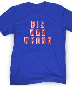 Biz Was Wrong 2022 Shirts