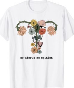 No Uterus No Opinion Feminist Pro Choice Women's Rights Vintage Shirts