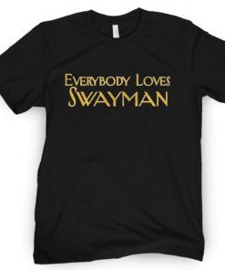 Everybody Loves Swayman Unisex TShirt