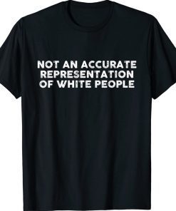 Not An Accurate Representation Of White People Vintage TShirt