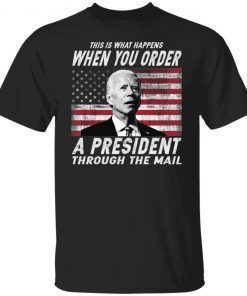 This Is What Happens When You Order A President Through The Mail Vintage TShirt