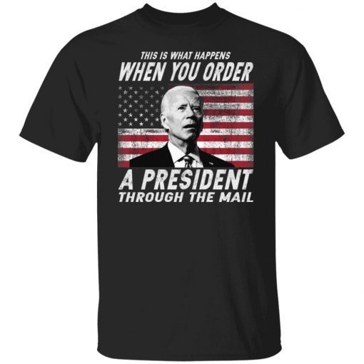 This Is What Happens When You Order A President Through The Mail Vintage TShirt