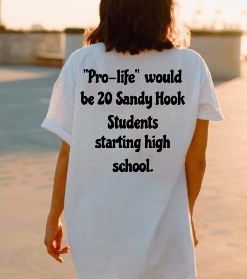 Pro Life Would Be 20 Sandy Hook Students Starting High School Pray Texas Shirt