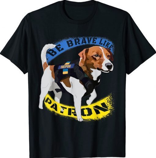 Be brave Like Patron Dog Hero Be Brave Like Ukraine Vintage TShirt