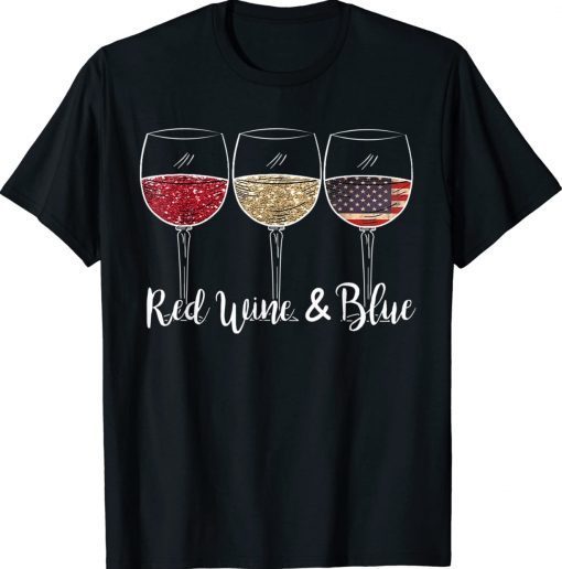 Red Wine and Blue 4th of July wine Red White Blue Wine Glasses 2022 Shirts