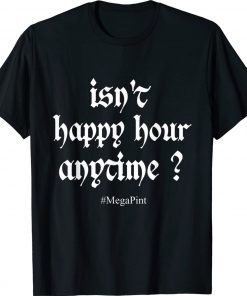 Isn't happy hour anytime mega pint Vintage T-Shirt