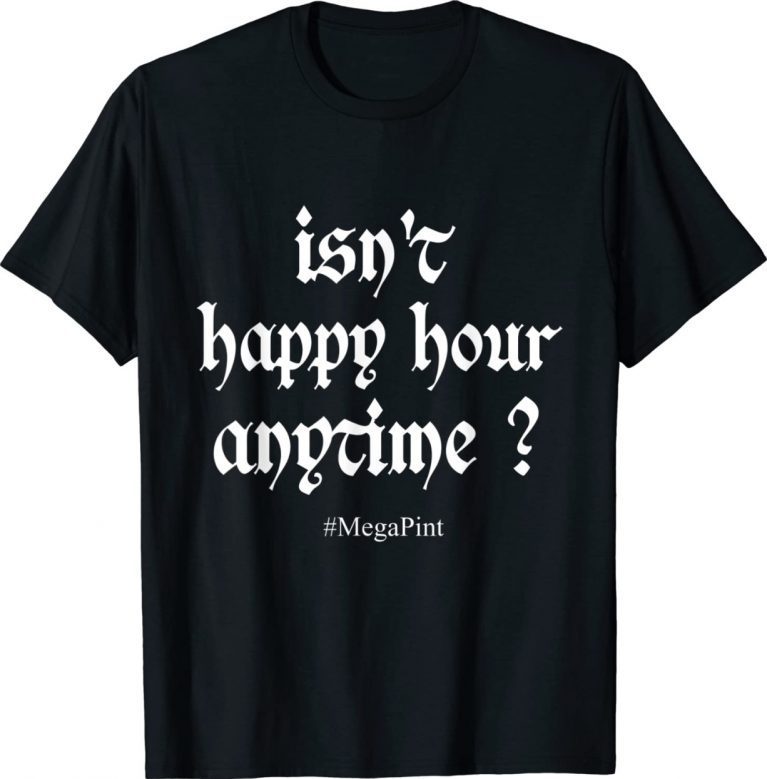 Isn't happy hour anytime mega pint Vintage T-Shirt