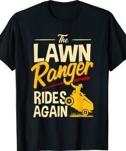 The Lawn Ranger Rides Again Lawn Tractor Mowing 2022 Shirts