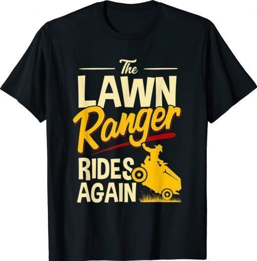 The Lawn Ranger Rides Again Lawn Tractor Mowing 2022 Shirts