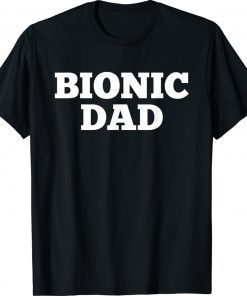 Bionic Dad Hip Replacement Surgery Recovery Vintage TShirt